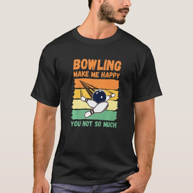Camiseta Bowling Make Me Happy You Not So Much   (Frente)
