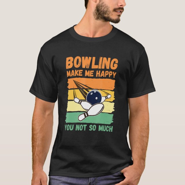 Camiseta Bowling Make Me Happy You Not So Much (Frente)