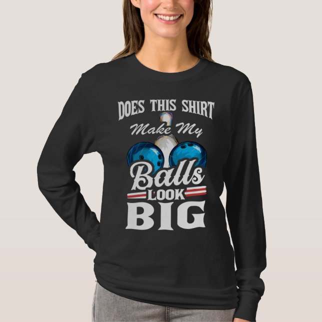 Camiseta Bowling Outfit This  Make My Balls Look Big  1 (Frente)