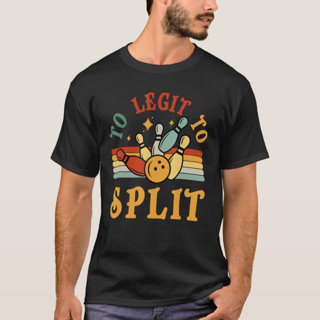 Camiseta Bowling Too Legit To Split Men Women Bowler  Retro (Frente)