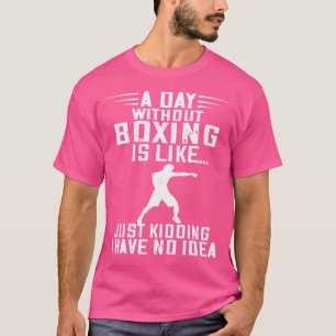 Camiseta Boxer A Day Without Boxer Kickboxer Bo