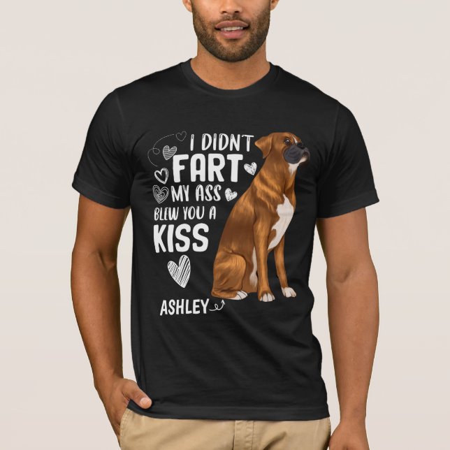 Camiseta Boxer Didnt Fart Kiss Dog (Frente)