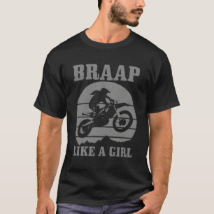 Camiseta Braap Like A Girl Engraçada Dirt Bike Motocross Gi