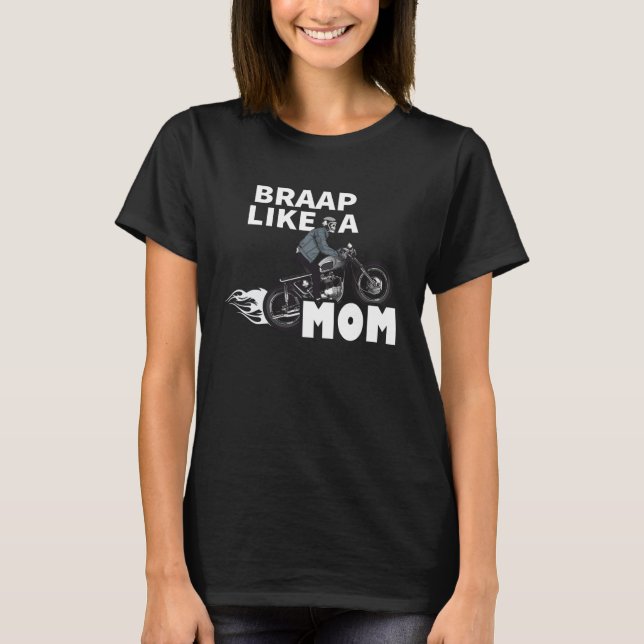 Camiseta Braap Like A Mom  Motocross Biker Racing Motorcycl (Frente)