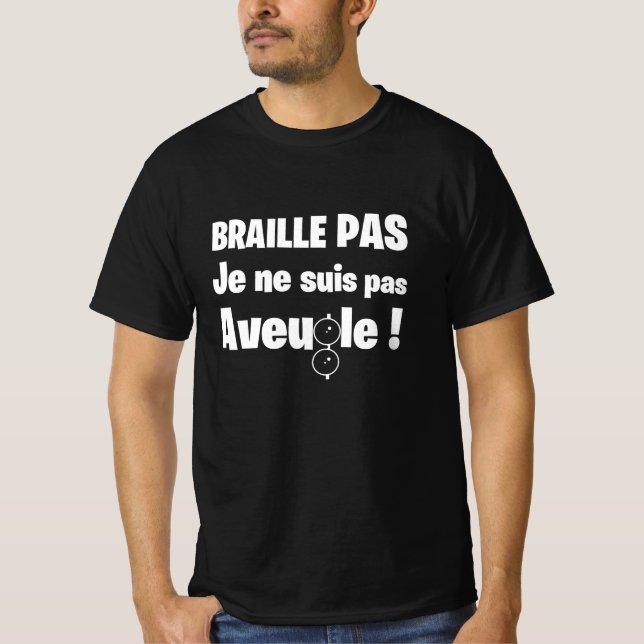 Camiseta BRAILLE PAS, JE NE SUIS PAS AVEUGLE ! (sourd)  (Frente)