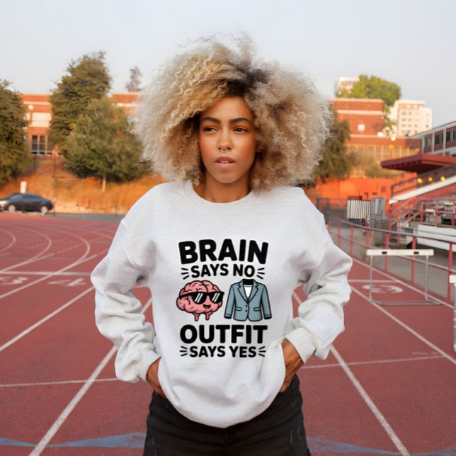 Camiseta Brain Says No Outfit Says Yes Quote (Criador carregado)