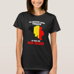 Camiseta Brauche Keine Therapie Ich Muss Nur Nach Belgien