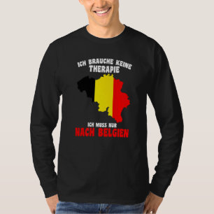 Camiseta Brauche Keine Therapie Ich Muss Nur Nach Belgien