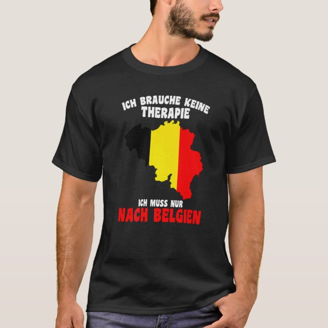 Camiseta Brauche Keine Therapie Ich Muss Nur Nach Belgien (Frente)