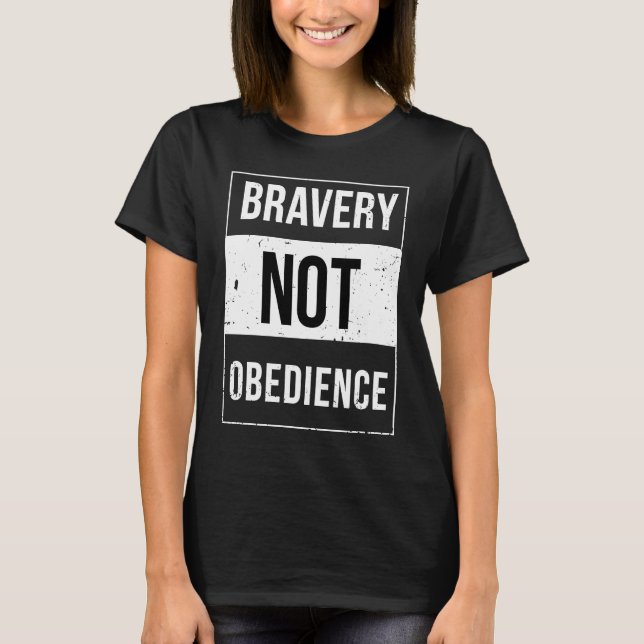 Camiseta Bravery Not Obedience Advisory (Frente)