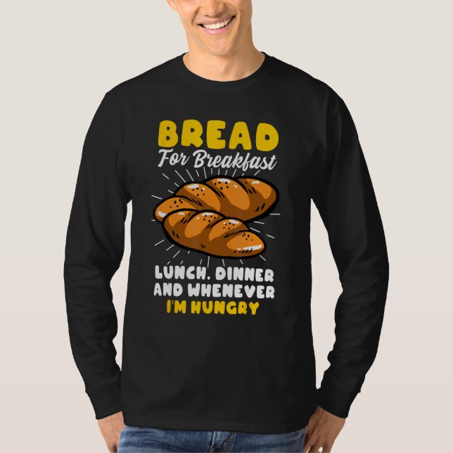 Camiseta Bread Baking Bread Maker Bread For Breakfast Lunch (Frente)