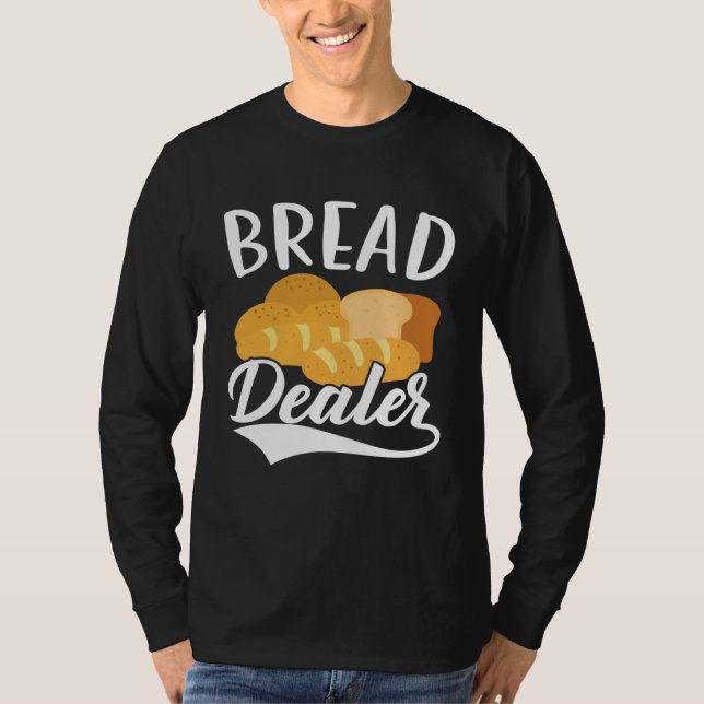 Camiseta Bread Dealer Baking  Pastries Confectionery Baker  (Frente)