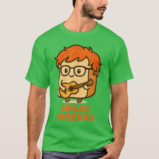 Camiseta Bread Sheeran Funny Pun Music Meme Pop Star Musici