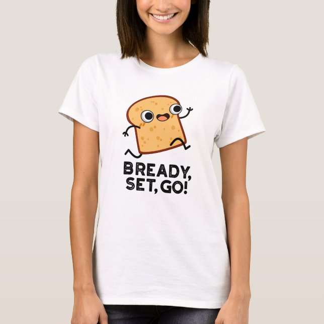 Camiseta Bready Set Go Funny Executando Pun Pão (Frente)