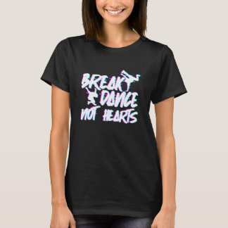 Camiseta Break Dance Not Heart Breakdance Hip Hop