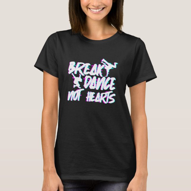 Camiseta Break Dance Not Heart Breakdance Hip Hop (Frente)