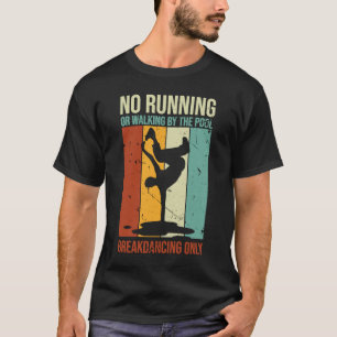 Camiseta Break Dancing No Running or Walking Swimming Pool