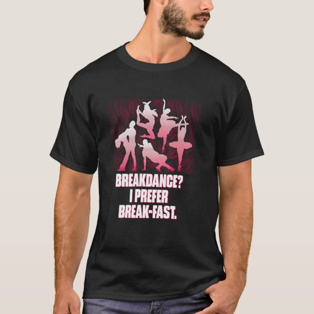 Camiseta Breakdance Eu Prefiro Café da Manhã Dança Engraçad (Frente)