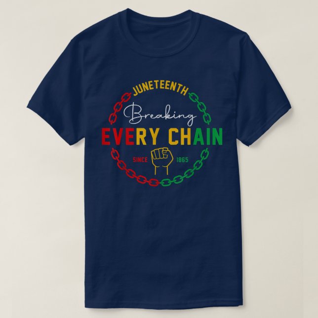 Camiseta Breaking Every Chain Since 1865 Juneteenth Black H (Frente do Design)