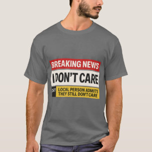 Camiseta Breaking News Eu Não Me Importo Piada Sarcasmo ret