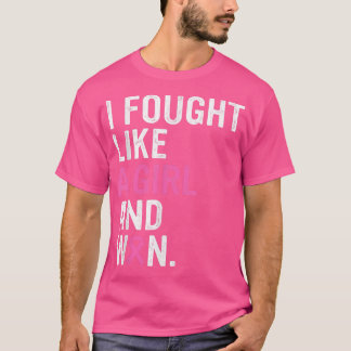 Camiseta Breast Cancer Awareness I Fought Like A Girl And W