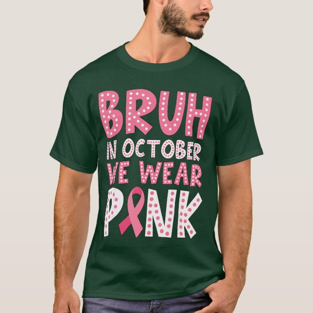 Camiseta Breast Cancer s for Boys Bruh in October Wear Pink (Frente)