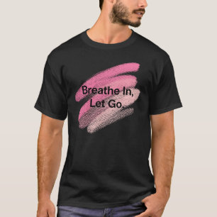 Camiseta Breathe In, Let Go - Motivational Brusch Stroke De