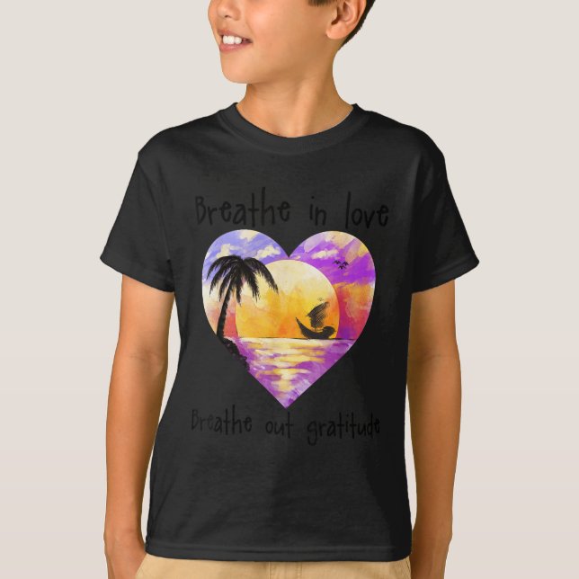 Camiseta Breathe In Love Breathe Out Gratitude Sitive Motiv (Frente)