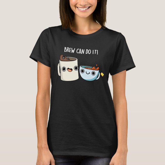 Camiseta Breu Pode Fazer Isso Engraçado Café Tea Pun Dark B (Frente)