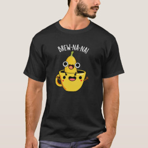 Camiseta Brew-nana Funny Banana Pun Dark BG