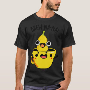 Camiseta Brewnana Funny Banana Puns