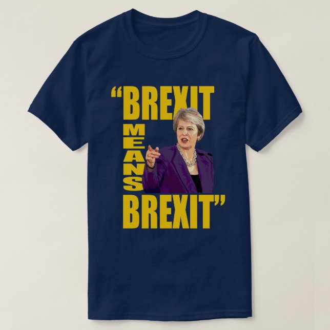 Camiseta BREXIT SIGNIFICA BREXIT, Theresa pode citações do (Frente do Design)