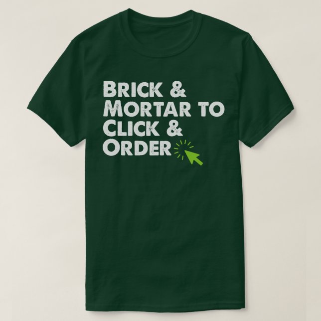 Camiseta Brick e Mortar para clicar e solicitar comércio el (Frente do Design)