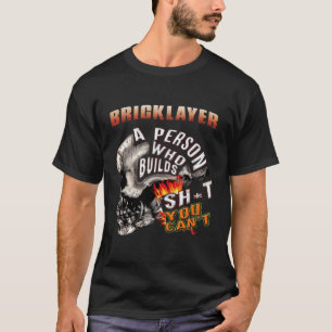 Camiseta Bricklayer A Pessoa Que Construi Shjt You Not Can