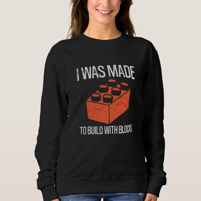 Camiseta Bricks I Was Made To Build With Blocks Builder   (Frente)