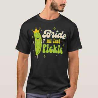 Camiseta Bride To Be Pickle Queen Bachelorette Bride My Las