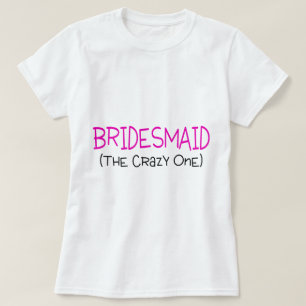 Camiseta Bridesmaid A Louca