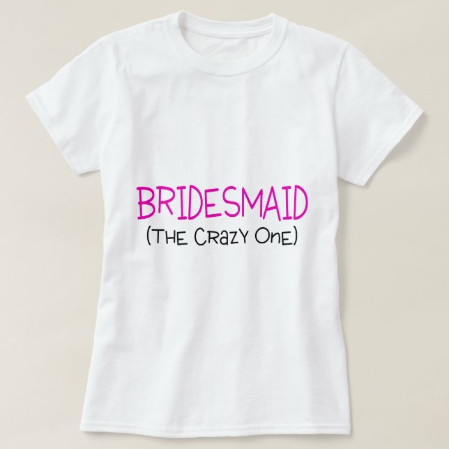 Camiseta Bridesmaid A Louca (Frente do Design)