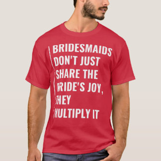 Camiseta Bridesmaids Multiply Bride Alegria