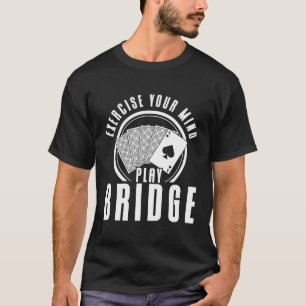 Camiseta Bridge Exercite Sua Mente Jogar O Jogo Da Placa Br