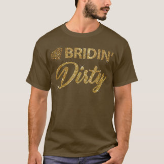 Camiseta Bridin Dirty Bride Wedding Bachelorette 