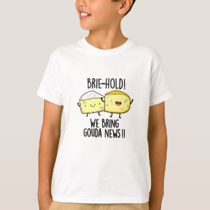Camiseta Brie-hold Trazemos Notícias Gouda Queijo Bonito