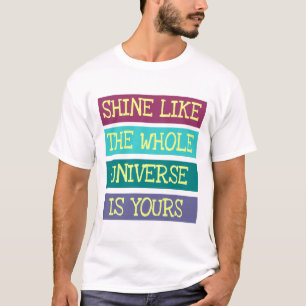 Camiseta Brilhante como todo o universo é seu