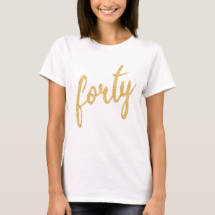 Camiseta Brilho branco Dourado 40 Festa de aniversário "Qu