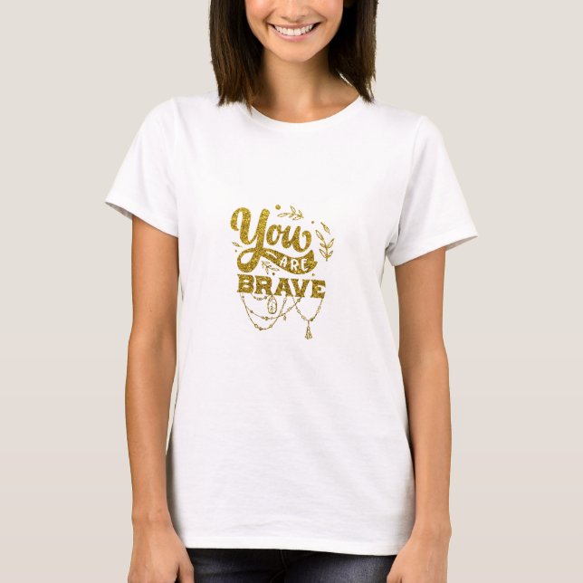 Camiseta Brilho Dourado | Você É Corajoso (Frente)