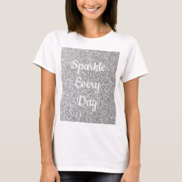 Camiseta Brilho prateado Brilhe todos os dias texto persona