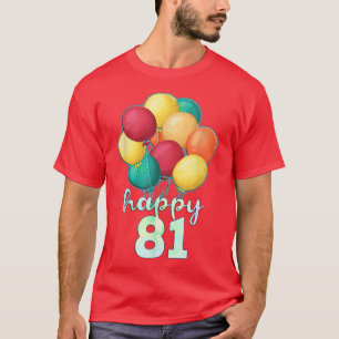 Camiseta Brincadeira Feliz Balões Coloridos de 81 Anos Nasc