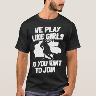 Camiseta Brincamos Como As Meninas Você Quer Se Juntar A 1
