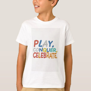 Camiseta Brincar, Conquistar, Celebrar