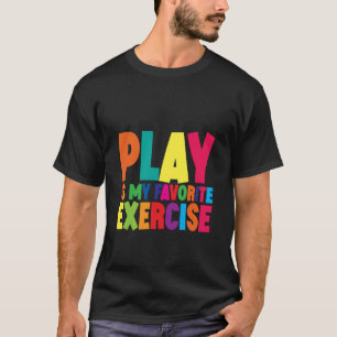 Camiseta Brincar É Meu Exercício Favorito